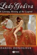 Daniel Donoghue - Lady Godiva: A Literary History of the Legend - 9781405100472 - V9781405100472
