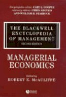 Mcauliffe - The Blackwell Encyclopedia of Management: Managerial Economics - 9781405100663 - V9781405100663