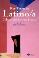 Paul Allatson - Key Terms in Latino/a Cultural and Literary Studies - 9781405102513 - V9781405102513