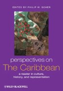 Philip W. Scher - Perspectives on the Caribbean: A Reader in Culture, History, and Representation - 9781405105651 - V9781405105651