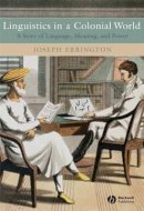 Joseph Errington - Linguistics in a Colonial World: A Story of Language, Meaning, and Power - 9781405105705 - V9781405105705