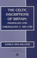 Patrick Sims-Williams - The Celtic Inscriptions of Britain: Phonology and Chronology, c. 400-1200 - 9781405109031 - V9781405109031