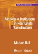 Michael Ball - Markets and Institutions in Real Estate and Construction - 9781405110990 - V9781405110990