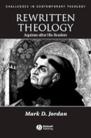 Mark D. Jordan - Rewritten Theology: Aquinas After His Readers - 9781405112215 - V9781405112215