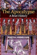 Martha Himmelfarb - The Apocalypse: A Brief History - 9781405113472 - V9781405113472