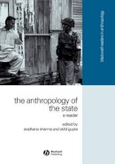 Sharma - The Anthropology of the State: A Reader - 9781405114677 - V9781405114677