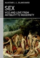 Alastair J. L. Blanshard - Sex: Vice and Love from Antiquity to Modernity - 9781405122917 - V9781405122917