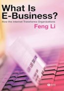 Feng Li - What is e-business?: How the Internet Transforms Organizations - 9781405125574 - V9781405125574
