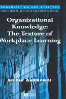 Silvia Gherardi - Organizational Knowledge: The Texture of Workplace Learning - 9781405125598 - V9781405125598