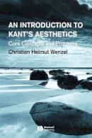 Christian Helmut Wenzel - An Introduction to Kant´s Aesthetics: Core Concepts and Problems - 9781405130363 - V9781405130363