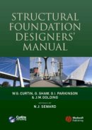 Curtin, W. G.; Shaw, Gerry; Seward, Norman; Parkinson, Gary; Golding, J. - Structural Foundation Designers' Manual - 9781405130448 - V9781405130448