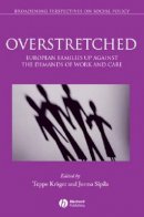 Kroger - Overstretched: European Families Up Against the Demands of Work and Care - 9781405132121 - V9781405132121