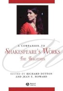 Richard Dutton - A Companion to Shakespeare´s Works, Volume I: The Tragedies - 9781405136051 - V9781405136051