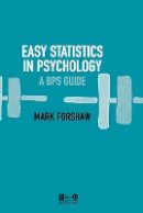 Mark Forshaw - Easy Statistics in Psychology: A BPS Guide - 9781405139571 - V9781405139571