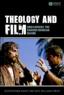 Christopher Deacy - Theology and Film: Challenging the Sacred/Secular Divide - 9781405144377 - V9781405144377