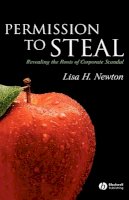 Lisa H. Newton - Permission to Steal: Revealing the Roots of Corporate Scandal--An Address to My Fellow Citizens - 9781405145398 - V9781405145398