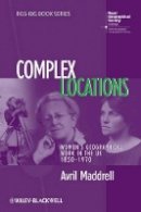 Avril Maddrell - Complex Locations: Women´s Geographical Work in the UK 1850-1970 - 9781405145565 - V9781405145565