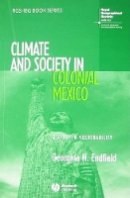 Georgina H. Endfield - Climate and Society in Colonial Mexico: A Study in Vulnerability - 9781405145824 - V9781405145824