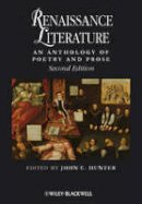 John C Hunter - Renaissance Literature: An Anthology of Poetry and Prose - 9781405150477 - V9781405150477