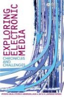 Peter B. Orlik - Exploring Electronic Media: Chronicles and Challenges - 9781405150552 - V9781405150552