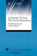 Tim McNamara - Language Testing: The Social Dimension - 9781405155434 - V9781405155434