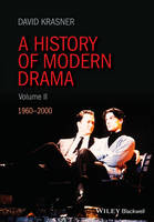 David Krasner - A History of Modern Drama, Volume II: 1960 - 2000 - 9781405157582 - V9781405157582