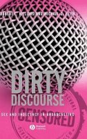 Robert L. Hilliard - Dirty Discourse: Sex and Indecency in Broadcasting - 9781405157827 - V9781405157827