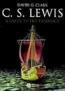 David G. Clark - C.S. Lewis: A Guide to His Theology - 9781405158848 - V9781405158848