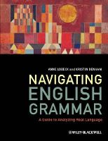 Anne Lobeck - Navigating English Grammar: A Guide to Analyzing Real Language - 9781405159944 - V9781405159944