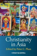 Peter C Phan - Christianities in Asia - 9781405160902 - V9781405160902