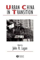 John Logan (Ed.) - Urban China in Transition - 9781405161466 - V9781405161466