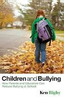 Ken Rigby - Children and Bullying: How Parents and Educators Can Reduce Bullying at School - 9781405162531 - V9781405162531