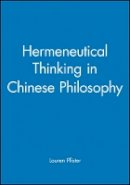 Pfister - Hermeneutical Thinking in Chinese Philosophy - 9781405167895 - V9781405167895