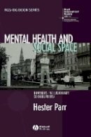 Hester Parr - Mental Health and Social Space: Towards Inclusionary Geographies? - 9781405168939 - V9781405168939