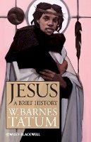 W. Barnes Tatum - Jesus: A Brief History - 9781405170185 - V9781405170185