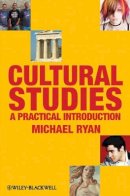 Michael Ryan - Cultural Studies: A Practical Introduction - 9781405170505 - V9781405170505