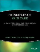 Rebecca Penzer - Principles of Skin Care: A Guide for Nurses and Health Care Practitioners - 9781405170871 - V9781405170871