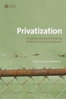 Becky Mansfield - Privatization: Property and the Remaking of Nature-Society Relations - 9781405175500 - V9781405175500