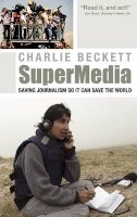 Charlie Beckett - SuperMedia: Saving Journalism So It Can Save the World - 9781405179249 - V9781405179249