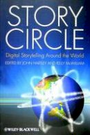 John Hartley - Story Circle: Digital Storytelling Around the World - 9781405180580 - V9781405180580