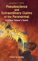 Jonathan C. Smith - Pseudoscience and Extraordinary Claims of the Paranormal: A Critical Thinker´s Toolkit - 9781405181235 - V9781405181235