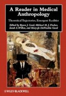 Byron J. Good - A Reader in Medical Anthropology: Theoretical Trajectories, Emergent Realities - 9781405183154 - V9781405183154