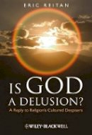 Eric Reitan - Is God A Delusion?: A Reply to Religion´s Cultured Despisers - 9781405183628 - V9781405183628