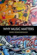 David Hesmondhalgh - Why Music Matters - 9781405192422 - V9781405192422