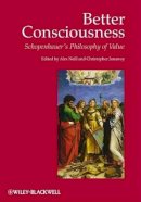 Alex Neill - Better Consciousness: Schopenhauer´s Philosophy of Value - 9781405192941 - V9781405192941