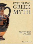 Matthew Clark - Exploring Greek Myth - 9781405194556 - V9781405194556