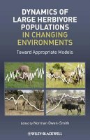 Norman Owen-Smith - Dynamics of Large Herbivore Populations in Changing Environments: Towards Appropriate Models - 9781405198943 - V9781405198943