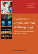 . Ed(S): Caulkins, D. Douglas; Jordan, Ann T. - Companion to Organizational Anthropology - 9781405199827 - V9781405199827