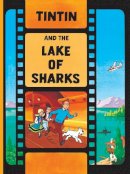 Herge - Tintin and the Lake of Sharks (The Adventures of Tintin) - 9781405208222 - 9781405208222