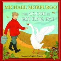 Michael Morpurgo - The Goose is Getting Fat - 9781405268967 - 9781405268967